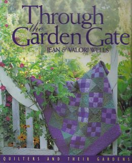 Through The Garden Gate Beautiful Quilt Book by Jean Valori Wells 1999