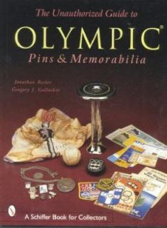  Unauthorized Guide to Olympic Pins and Memorabilia by Gregory J