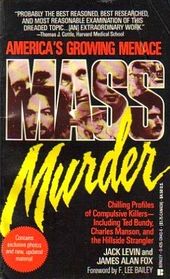  Mass Murder Americas Growing Menace by Jack Levin, James Alan Fox
