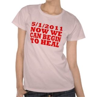 2011 Now we can begin to heal Shirt 