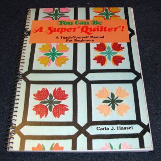 You Can Be a Super Quilter by Carla J. Hassel Teach Yourself