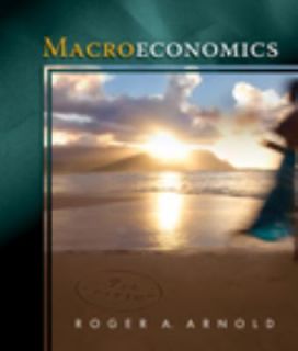 Macroeconomics by Roger A. Arnold (2008,