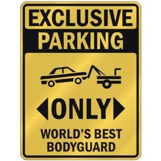 EXCLUSIVE PARKING  ONLY WORLDS BEST BODYGUARD  PARKING