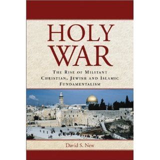 Holy War The Rise of Militant Christian, Jewish and Islamic