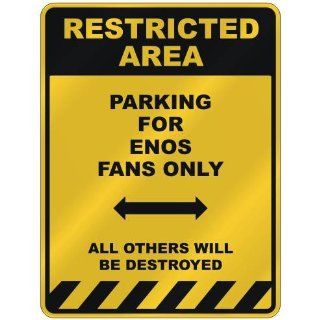 RESTRICTED AREA  PARKING FOR ENOS FANS ONLY  PARKING