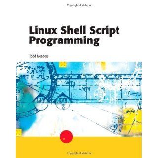 Linux Shell Script Programming 1st Edition by Meadors, Todd published