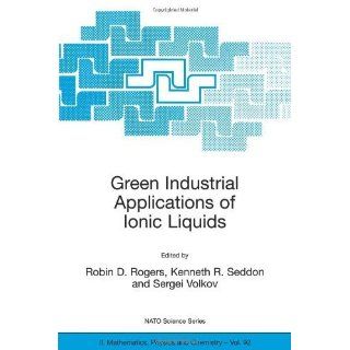 Rogers,Robin D.s Green Industrial Applications of Ionic Liquids (Nato