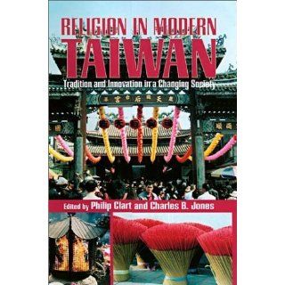 Religion in Modern Taiwan Tradition and Innovation in a Changing