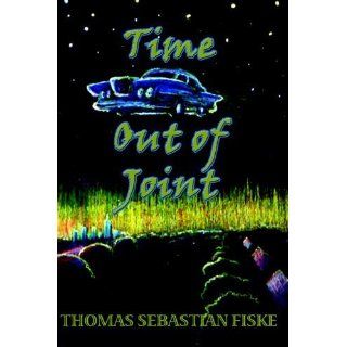 Time Out of Joint by Fiske, Thomas Sebastian published by PageFree