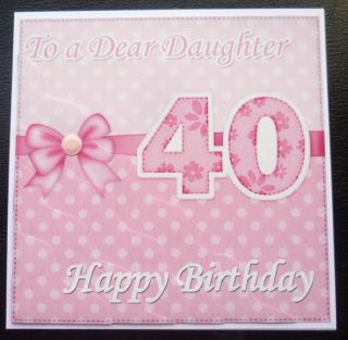 Daughter 40th Birthday Card 5 Colours