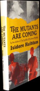 Isidore Haiblum The Mutants Are Coming 1st Edition
