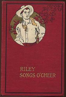 Riley Songs O Cheer by James Whitcomb Riley C1905