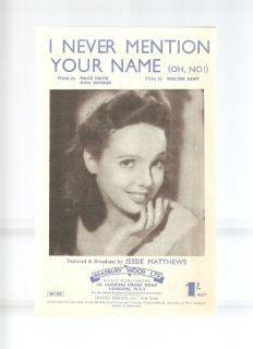 Jessie Matthews I Never Mention Your Name Sheet Music