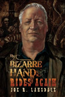 BY BIZARRE HANDS RIDES AGAIN by Joe R. Lansdale (Limited Edition