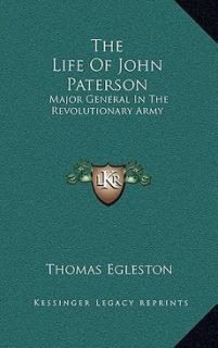 The Life of John Paterson Major General in The Revolutionary Army New