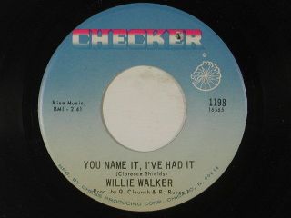 Willie Walker Soul 45 You Name It Ive Had It Your Running Too Fast Checker VG  
