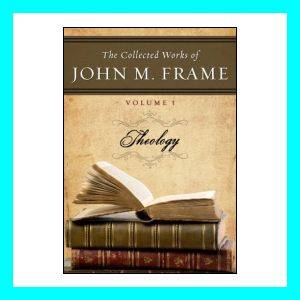 The Collected Works of John M Frame Theology Libronix  