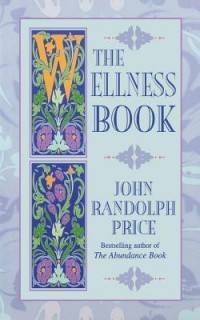 The Wellness Book New by John Randolph Price 1561705004  