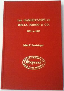 THE HANDSTAMPS OF WELLS FARGO CO 1852 1895 John Leutzinger Mint Cond  