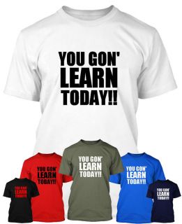 You Gon Learn Today T Shirt Kevin Hart T Shirt You Gon Learn Today T