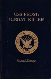 USS Frost U Boat Killer Warren J Kerrigan Signed Illustrated