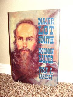 Major Lot Smith Mormon Raider by Ivan J Barrett LDS Mormon