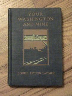 1924 Your Washington and Mine Louise Payson Latimer Book