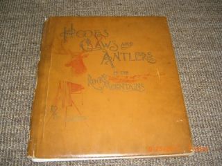 HOOFS CLAWS AND ANTLERS OF THE ROCKY MOUNTAINS First Edition 1894 Very