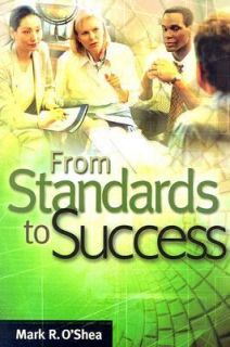 Standards to Success A Guide for School Leaders Mark R Oshea Acceptabl
