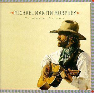 Michael Martin Murph Cowboy Songs Michael Martin Murphey CD 1 New CD