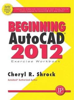 Beginning AutoCAD 2012 Exercise Workbook by Cheryl R Schrock 2011