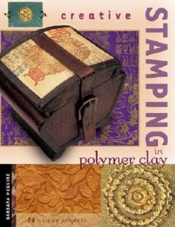 Creative Stamping in Polymer Clay by Barbara McGuire 2002, Paperback