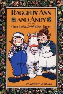 Raggedy Ann and Andy and the Camel with the Wrinkled Knees by Johnny