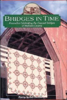 Bridges in Time Keepsakes Celebrating the Covered Bridges of Madison