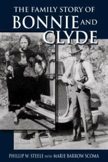 The Family Story of Bonnie and Clyde by Marie Barrow Scoma and Phillip