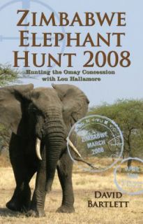 Zimbabwe Elephant Hunt 2008 by David Bartlett 2008, Hardcover