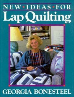New Ideas for Lap Quilting by Georgia Bonesteel 1987, Hardcover
