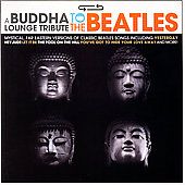 Buddha Lounge Tribute to the Beatles CD, Feb 2007, Big Eye Music