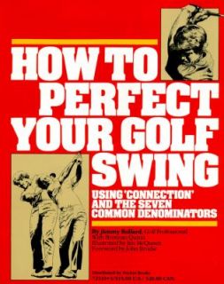 How to Perfect Your Golf Swing by Jimmy Ballard and Brennan Quinn 1990