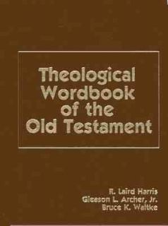 Theological Wordbook of the Old Testament by Bruce K. Waltke, R. Laird