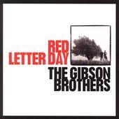 Red Letter Day by The Gibson Brothers (C