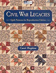Civil War Legacies Quilt Patterns for Reproduction Fabrics by Carol