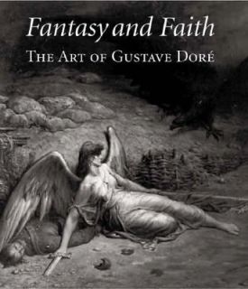 Fantasy and Faith The Art of Gustave Dore 2007, Hardcover