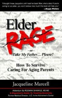 Elder Rage, or Take My FatherPlease How to Survive Caring for