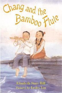 Chang and the Bamboo Flute by E. Hill and Elizabeth Starr Hill 2002