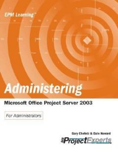 Administering Microsoft Office Project Server 2003 by Dale A. Howard