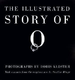The Illustrated Story of O by Pauline Reage and Doris Kloster (2001