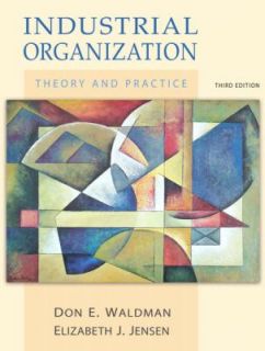 Industrial Organization Theory and Practice by Elizabeth J. Jensen and