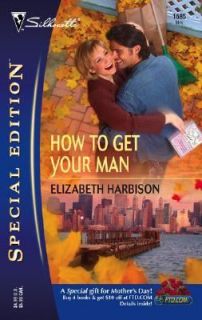 How to Get Your Man by Elizabeth Harbison 2005, Paperback