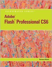 Adobe Flash Professional CS6 Illustrated by Barbara M. Waxer (2012